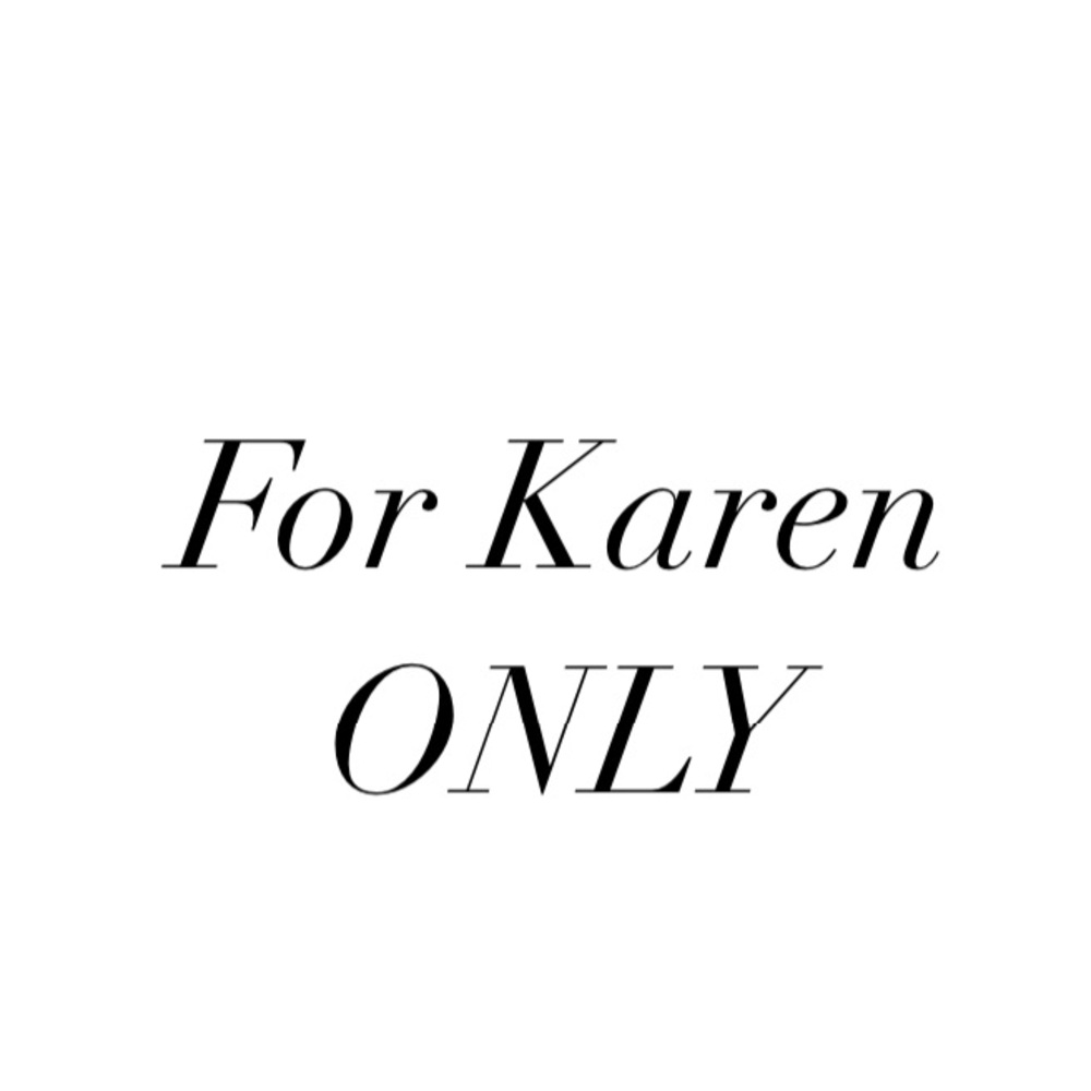 Reserved - Only for Karen